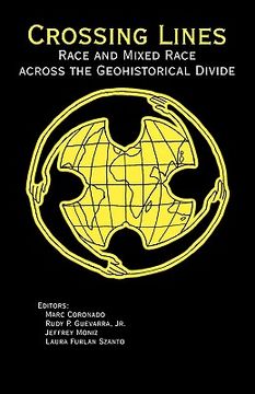 portada crossing lines: race and mixed race across the geohistorical divide (en Inglés)