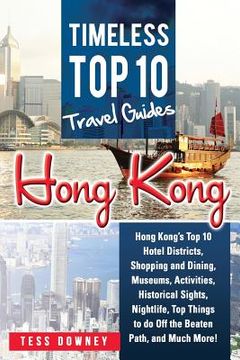 portada Hong Kong: Hong Kong's Top 10 Hotel Districts, Shopping and Dining, Museums, Activities, Historical Sights, Nightlife, Top Things (en Inglés)