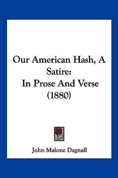 portada our american hash, a satire: in prose and verse (1880) (en Inglés)