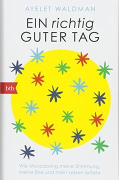 portada Ein Richtig Guter Tag: Wie Microdosing Meine Stimmung, Meine ehe und Mein Leben Rettete (in German)