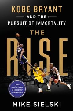 portada The Rise: Kobe Bryant and the Pursuit of Immortality (libro en Inglés)