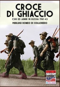 portada Croce di Ghiaccio: CSIR ed ARMIR in Russia 1941-1943 (in Italian)
