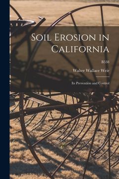 portada Soil Erosion in California: Its Prevention and Control; B538 (en Inglés)