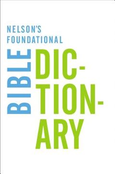 portada Nelson's Foundational Bible Dictionary (en Inglés)