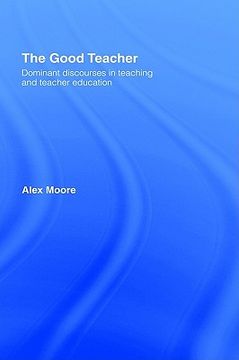 portada the good teacher: dominant discourses in teacher education (in English)