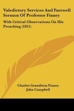 portada valedictory services and farewell sermon of professor finney: with critical observations on his preaching (1851) (en Inglés)