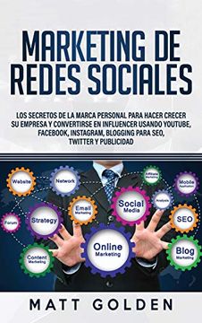 portada Marketing de Redes Sociales: Los Secretos de la Marca Personal Para Hacer Crecer su Empresa y Convertirse en Influencer Usando Youtube, Fac, Instagram, Blogging Para Seo, Twitter y Publicidad