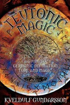 portada Teutonic Magic: A Guide to Germanic Divination, Lore and Magic (en Inglés)