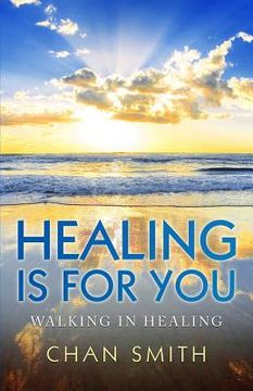 portada Healing Is for You: Walking in Healing (en Inglés)