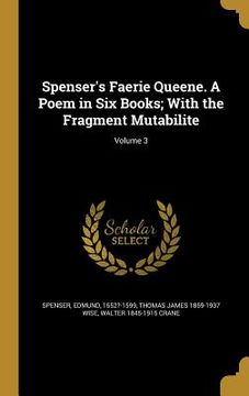 portada Spenser's Faerie Queene. A Poem in Six Books; With the Fragment Mutabilite; Volume 3 (en Inglés)