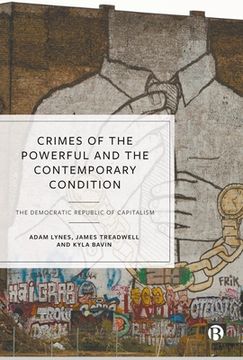 portada Crimes of the Powerful and the Contemporary Condition: The Democratic Republic of Capitalism (in English)