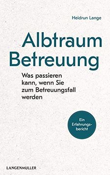 portada Albtraum Betreuung was Passieren Kann, Wenn sie zum Betreuungsfall Werden (in German)
