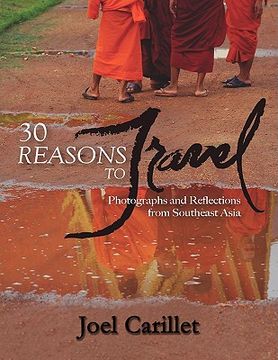 portada 30 reasons to travel: photographs and reflections from southeast asia (en Inglés)