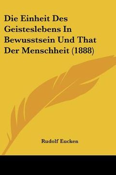 portada Die Einheit Des Geisteslebens In Bewusstsein Und That Der Menschheit (1888) (en Alemán)