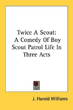 portada twice a scout: a comedy of boy scout patrol life in three acts (en Inglés)