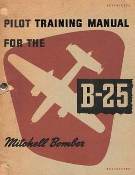 portada Pilot Training Manual For The Mitchell Bomber, B-25 (en Inglés)
