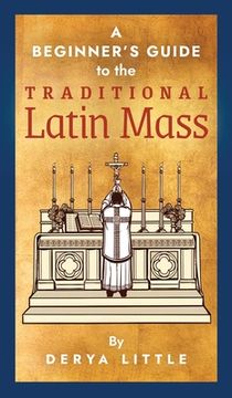 portada A Beginner's Guide to the Traditional Latin Mass (en Inglés)