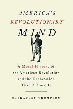 portada America's Revolutionary Mind: A Moral History of the American Revolution and the Declaration That Defined it (en Inglés)
