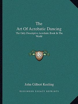 portada the art of acrobatic dancing: the only descriptive acrobatic book in the world