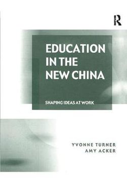 portada Education in the New China: Shaping Ideas at Work (en Inglés)