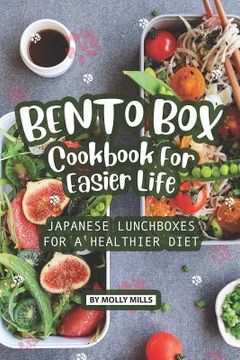 portada Bento Box Cookbook For Easier Life: Japanese Lunchboxes for a Healthier Diet (en Inglés)