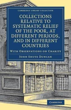portada Collections Relative to Systematic Relief of the Poor, at Different Periods, and in Different Countries: With Observations on Charity (Cambridge. - British and Irish History, 19Th Century) (en Inglés)