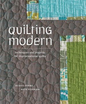 portada Quilting Modern: Techniques and Projects for Improvisational Quilts (en Inglés)
