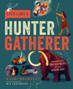 portada Live Like a Hunter Gatherer: Discovering the Secrets of the Stone age (en Inglés)