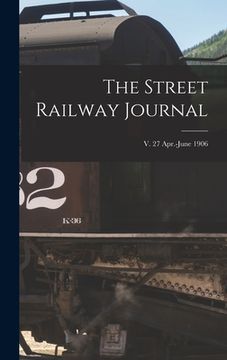 portada The Street Railway Journal; v. 27 Apr.-June 1906 (en Inglés)