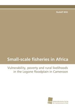 portada Small-scale fisheries in Africa: Vulnerability, poverty and rural livelihoods in the Logone floodplain in Cameroon