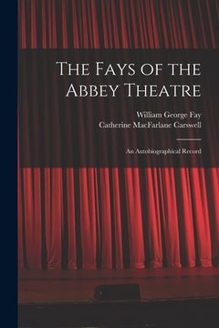 portada The Fays of the Abbey Theatre; an Autobiographical Record (en Inglés)