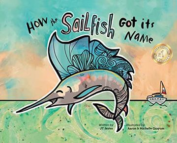 portada How the Sailfish got its Name: A Marine Life Fish Story Where Imagination Comes Alive (Ages 4-10) (en Inglés)