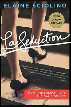 portada La Seduction: How the French Play the Game of Life 