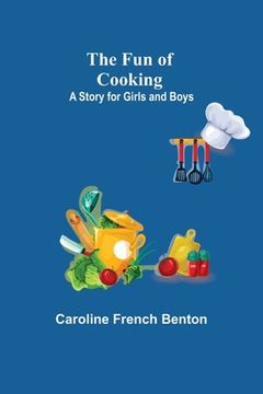 portada The Fun of Cooking: A Story for Girls and Boys (en Inglés)