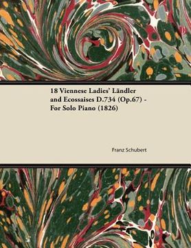 portada 18 viennese ladies' landler and ecossaises d.734 (op.67) - for solo piano (1826) (en Inglés)