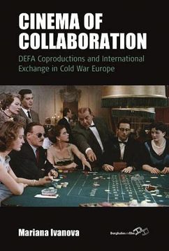 portada Cinema of Collaboration: Defa Coproductions and International Exchange in Cold war Europe: 21 (Film Europa, 21) (en Inglés)