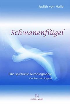 portada Schwanenflügel: Eine Spirituelle Autobiographie. Teil i Kindheit und Jugend (en Alemán)
