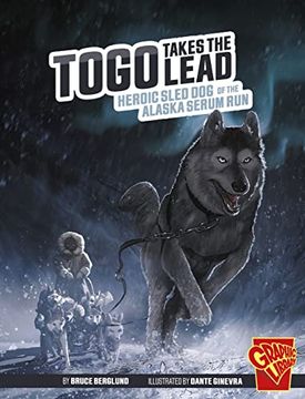 portada Togo Takes the Lead: Heroic Sled Dog of the Alaska Serum Run (in English)