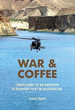 portada War & Coffee: Confessions of an American Blackhawk Pilot in Afghanistan (en Inglés)