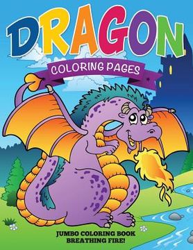 portada Dragon Coloring Pages (Jumbo Coloring Book - Breathing Fire!) (en Inglés)