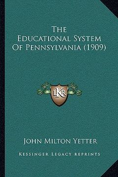 portada the educational system of pennsylvania (1909) (en Inglés)