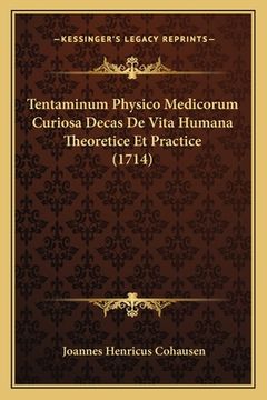 portada Tentaminum Physico Medicorum Curiosa Decas De Vita Humana Theoretice Et Practice (1714) (en Latin)