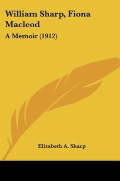 portada william sharp, fiona macleod: a memoir (1912) (en Inglés)