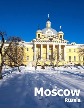 portada Moscow Russia: Coffee Table Photography Travel Picture Book Album Of A Russian Country And City In Eastern Europe Large Size Photos C (en Inglés)