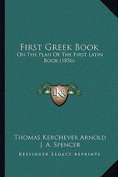 portada first greek book: on the plan of the first latin book (1856) (en Inglés)