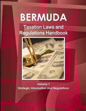 portada Bermuda Taxation Laws and Regulations Handbook Volume 1 Strategic Information and Regulations (en Inglés)