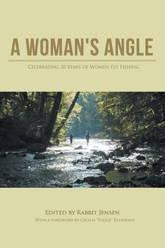 portada A Woman's Angle: Celebrating 20 Years of Women Fly Fishing (in English)