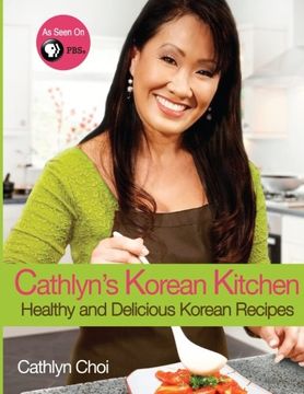 portada Cathlyn's Korean Kitchen: Easy, Healthy and Delicious Recipes (Volume 1)