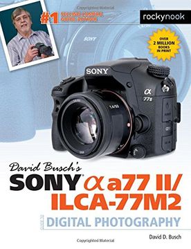 portada David Busch s Sony Alpha a77 Ii/Ilca-77M2 Guide to Digital Photography (in English)