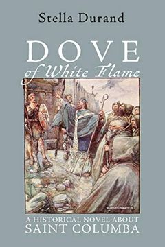 portada Dove of White Flame: A Historical Novel About Saint Columba 